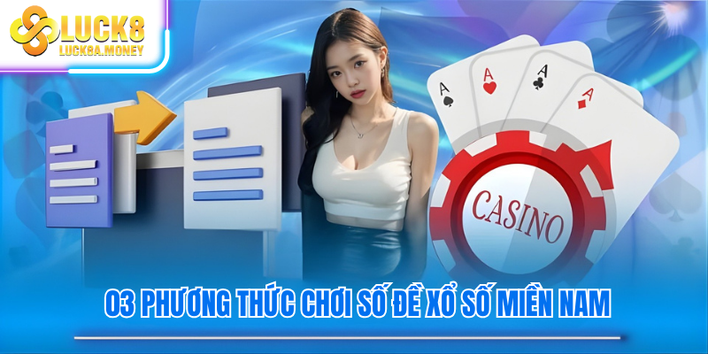 03 Phương thức chơi số đề Xổ Số Miền Nam